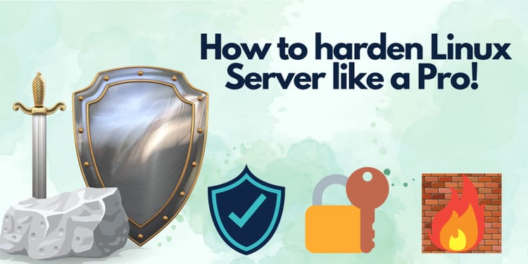 How to harden Linux Server like a Pro!